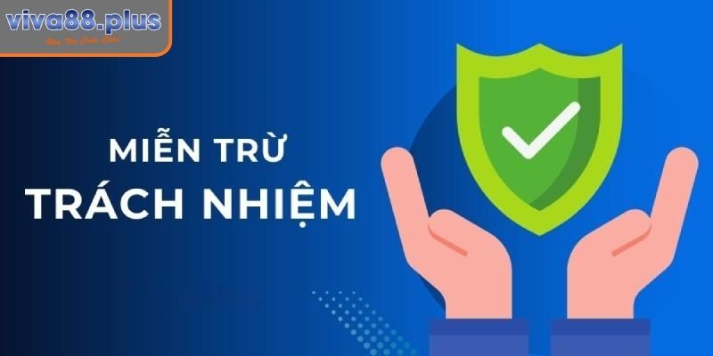 Chơi Có Trách Nhiệm Viva88 Những Nguyên Tắc Hội Viên Cần Nhớ 3 Quy định miễn trừ trách nhiệm đối với hội viên tại nền tảng