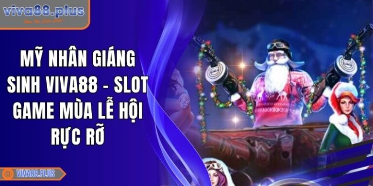 Mỹ Nhân Giáng Sinh Viva88 - Slot Game Mùa Lễ Hội Rực Rỡ 10 Mỹ Nhân Giáng Sinh Viva88