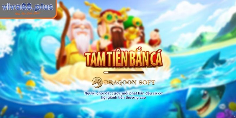 Khái quát game Tam Tiên Bắn Cá Viva88
